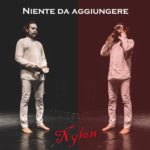 “NIENTE DA AGGIUNGERE” il nuovo singolo dei NYLON