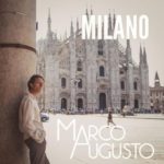 “MILANO” è il nuovo singolo del cantautore Marco Augusto