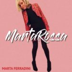 Marta Ferradini: “Martarossa” disponibile in radio e in digitale