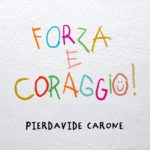 PIERDAVIDE CARONE torna con il nuovo brano “FORZA E CORAGGIO!”