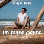 In radio e in digitale “UN ALTRO GIORNO (The best is yet to come)” di DAVIDE ROSSI