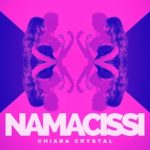 Chiara Crystal presenta il suo nuovo brano “Namacissi”