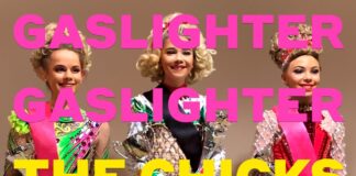 THE CHICKS sono tornate con il loro attesissimo album “GASLIGHTER”