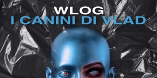 Disponibile in digitale e in rotazione radiofonica “I canini di Vlad” di wLOG