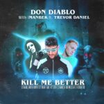 DON DIABLO, IMANBEK e TREVOR DANIEL: in radio il nuovo singolo “KILL ME BETTER”