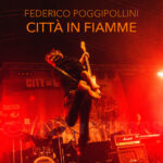 Federico Poggipollini pubblica il nuovo singolo “Città in fiamme”