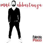 Fabrizio Pocci: fuori il nuovo singolo “Mai abbastanza”