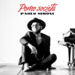 In radio e in digitale il nuovo singolo di PAOLO SIMONI “PORNO SOCIETÀ”