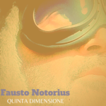 “Quinta Dimensione” è il nuovo video di Fausto Notorius