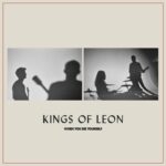 KINGS OF LEON: esce l’ottavo album di inediti “WHEN YOU SEE YOURSELF”