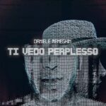 Disponibile sulle piattaforme streaming e in digital download “TI VEDO PERPLESSO” di DANIELE MENEGHIN