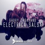 Gabry Casarano: fuori una versione moderna di “Electrica Salsa”