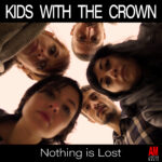 “Nothing is lost” è l’EP di Kids With The Crown