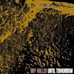 Riff Willer: “Until Tomorrow” è il primo singolo estratto dall’album “Streets of Chance”