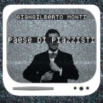 In digitale e in radio “PAESE DI PIAZZISTI” di GIANGILBERTO MONTI