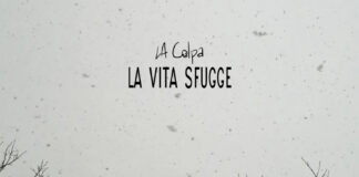LA COLPA: “La vita sfugge” è il nuovo singolo