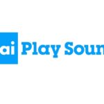 Nasce RaiPlay Sound: la nuova piattaforma multidevice Rai dedicata all’audio digitale