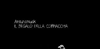 “Il regalo della cornacchia” è la nuova ballad di Antunzmask