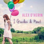 “I Giardini di Monet”: il nuovo singolo di Alex D’Herin