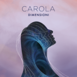 “Dimensioni” è il primo EP di Carola