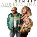 “ADRENALINA” è il nuovo singolo di SENHIT feat. FLO RIDA