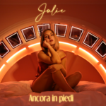 Fuori il nuovo singolo di JULIE “ANCORA IN PIEDI”