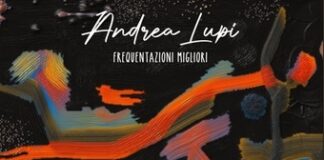 “Frequentazioni migliori” è il nuovo singolo di Andrea Lupi