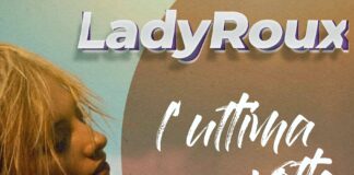 Ladyroux in radio e negli store digitali con il terzo singolo “L’ultima volta”