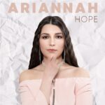 In rotazione radiofonica e sulle piattaforme digitali il nuovo singolo di ARIANNAH “HOPE”