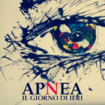 In radio e nei digital stores “IL GIORNO DI IERI”: il nuovo singolo della band APNEA