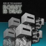 “Bobby Is Dead” è il secondo album dei God Of The Basement