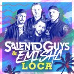SALENTO GUYS & EMISHA: fuori il nuovo singolo “LOCA”