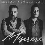 In radio e in digitale il singolo di Jonathan Cilia Faro e Marc Martel “MISERERE”