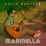 “MARINELLA”  è il nuovo video di FELIX ROVITTO