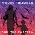 Mauro Tummolo torna con “Ogni Tua Carezza”