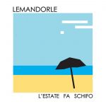 LEMANDORLE: “L’estate fa schifo” è il nuovo singolo