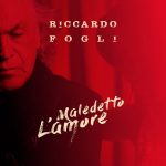 In radio “MALEDETTO L’AMORE”: il nuovo inedito di RICCARDO FOGLI