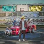 ROBIE C.: in radio il nuovo singolo “Libertà”