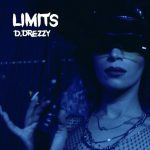 “LIMITS”: il nuovo singolo di D. DREZZY