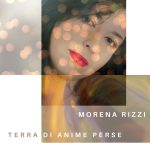 “Terra di anime perse” è il nuovo brano di Morena Rizzi