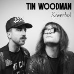 Tin Woodman: “Roverbot” è il nuovo singolo
