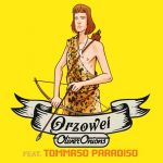 OLIVER ONIONS feat. TOMMASO PARADISO: fuori in digitale la nuova versione di “ORZOWEI”