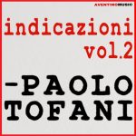 Paolo Tofani torna con l’album “Indicazioni vol.2”