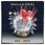 “Innesca la felicità”: il nuovo singolo di Max Deste