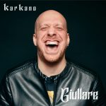 “GIULLARE”: il nuovo singolo di KARKANO