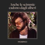 MOBRICI: disponibile il primo album da solista “ANCHE LE SCIMMIE CADONO DAGLI ALBERI”