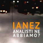 “ANALISTI NE ABBIAMO?”: il nuovo singolo di IANEZ