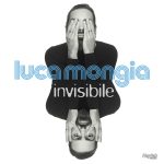 “Invisibile”: il nuovo album di Luca Mongia