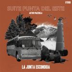 LA JUNTA ESCONDIDA torna con “Suite Punta Del Este”