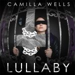 “LULLABY” è il nuovo singolo di CAMILLA WELLS